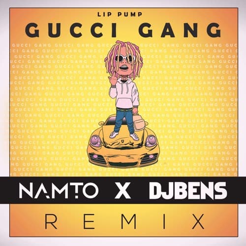 Lil Pump - Gucci Gang (NAMTO & DJ BENS Remix)