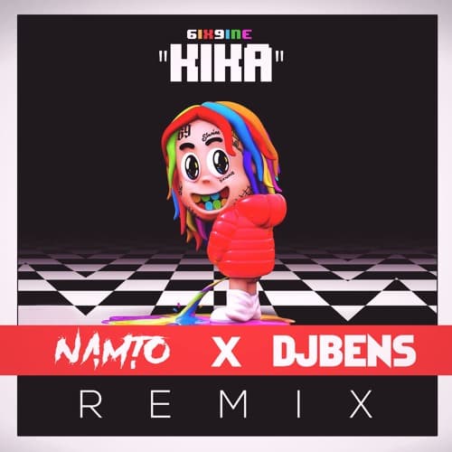 6IX9INE ft. Tory Lanez - KIKA (NAMTO & DJ BENS Remix)