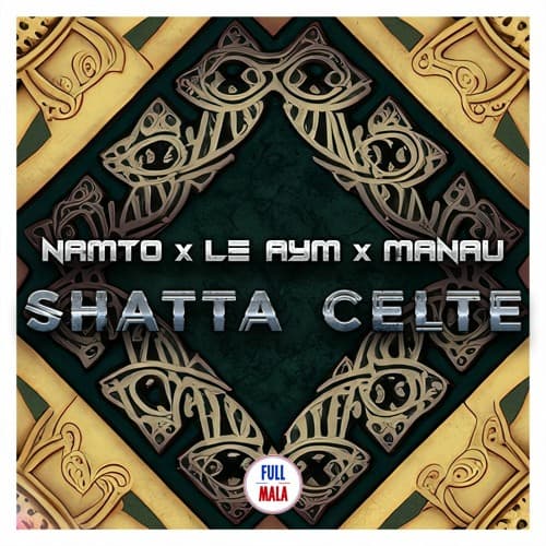 NAMTO x MANAU x LE AYM — SHATTA CELTE